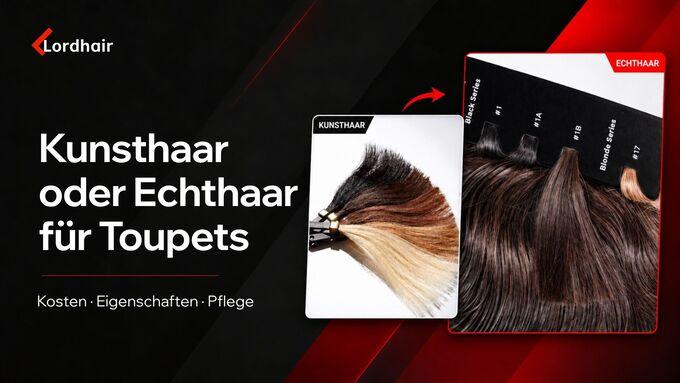 Der Vergleich - Kunsthaar oder Echthaar für Toupets und Haarersatz