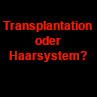 Haarsysteme vs. Haartransplantation – Der große Vergleich