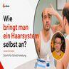 Wie bringt man ein Haarsystem selbst an?
