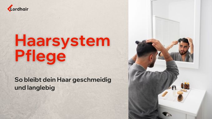 Haarsystem Pflege Tipps für geschmeidiges & langlebiges Haar