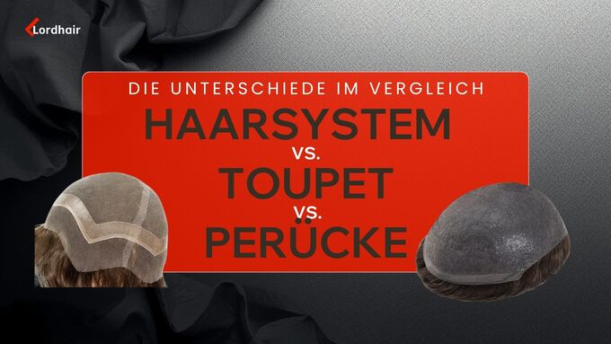 Haarsystem vs. Toupet vs. Perücke: Die Unterschiede im Vergleich
